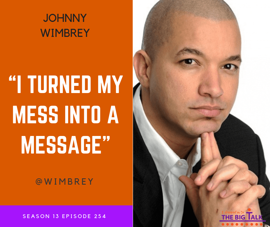 Episode 254 A Great Speaker is Like a Surgeon with Johnny Wimbrey