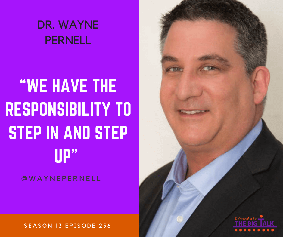 Episode 256 Step In & Step Up as a Leader with Dr. Wayne Pernell