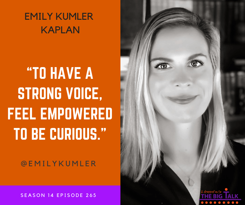 Episode 265 Listen in Order to Be Heard with Emily Kumler Kaplan