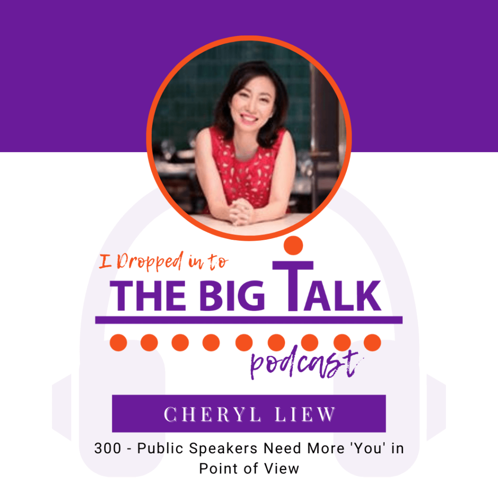 Episode 300 Public Speakers Need More You in Point of View with Cheryl Liew