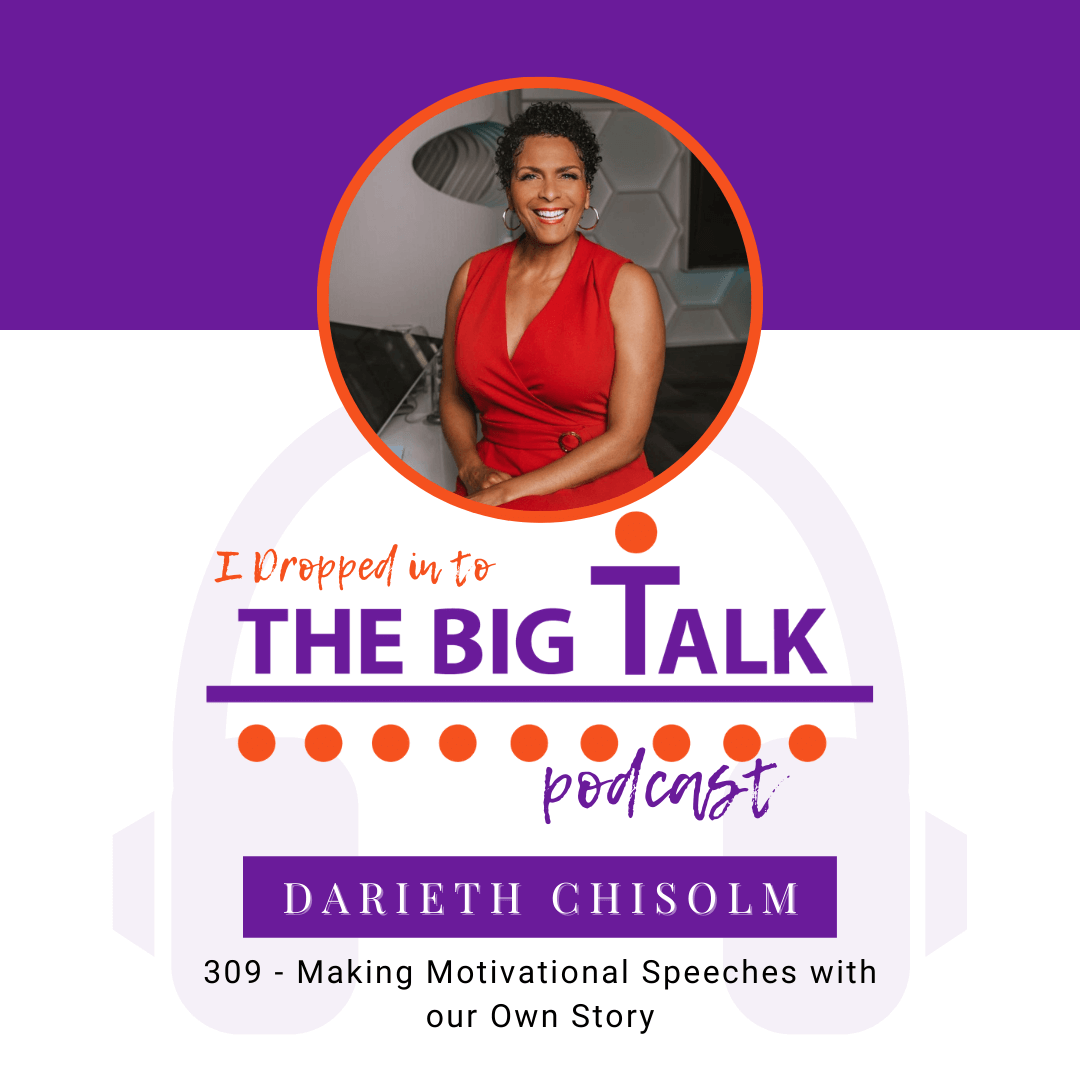 Episode 309 Making Motivational Speeches with our Own Story with Darieth Chisolm