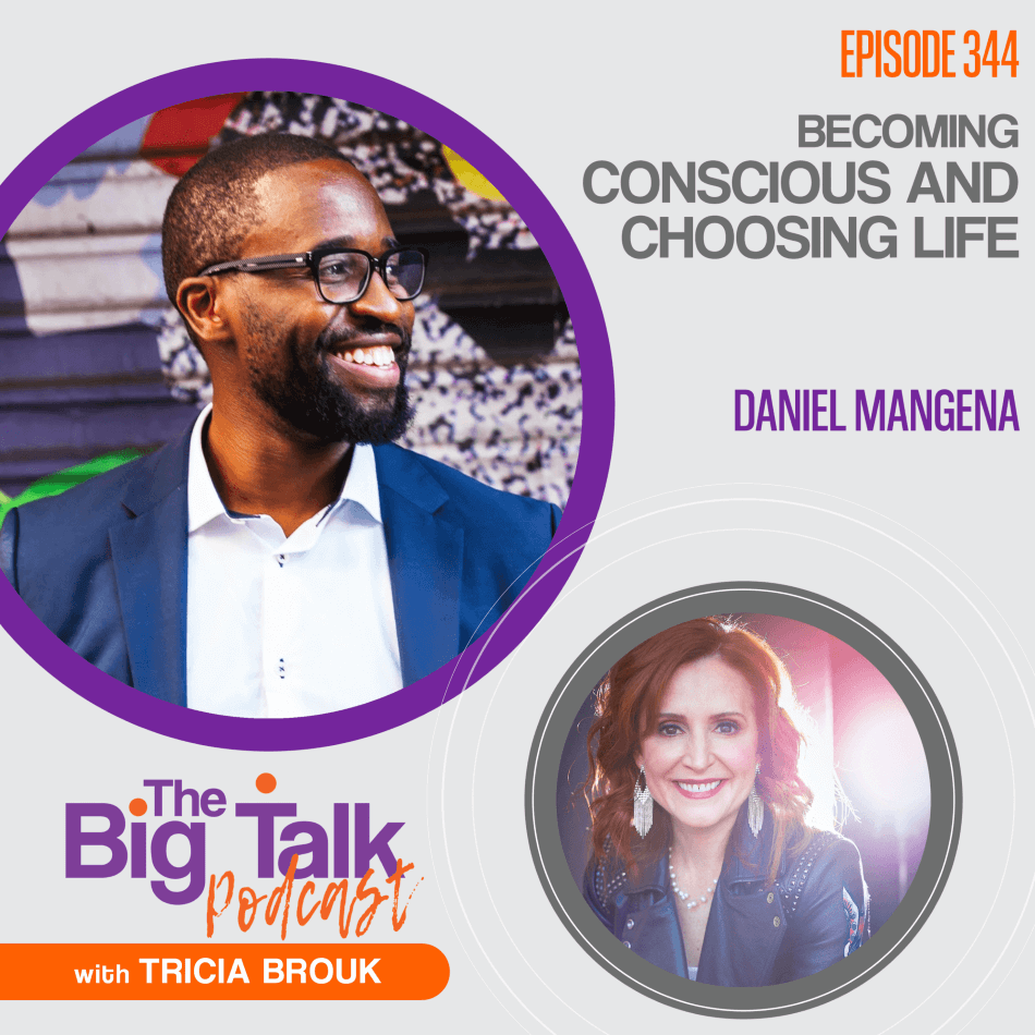 Episode 344 Becoming Conscious and Choosing Life with Daniel Mengena