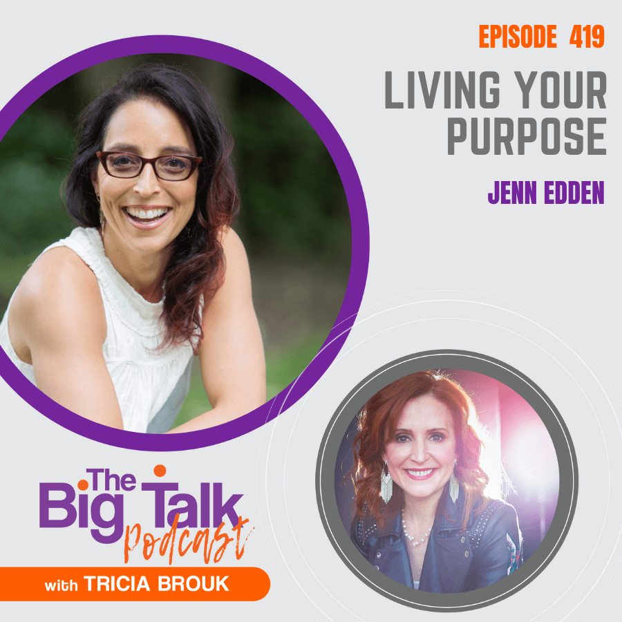 Image of episode 419 Living Your Purpose with Jenn Edden