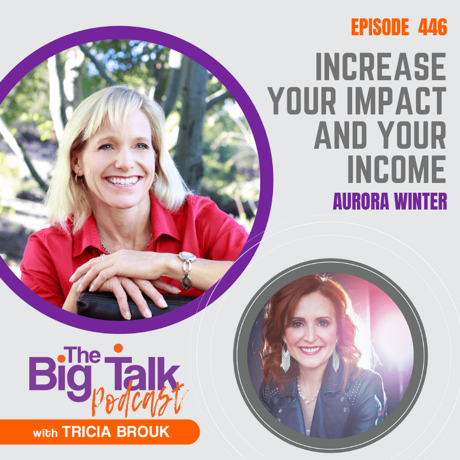 Image for episode 446 Increase Your Impact and Your Income with Aurora Winter