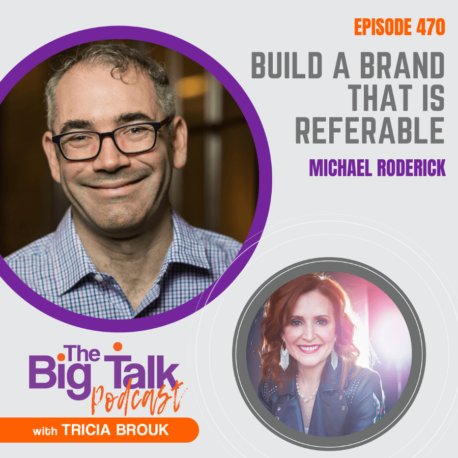 Image for episode 470 Build a Brand That is Referable with Michael Roderick