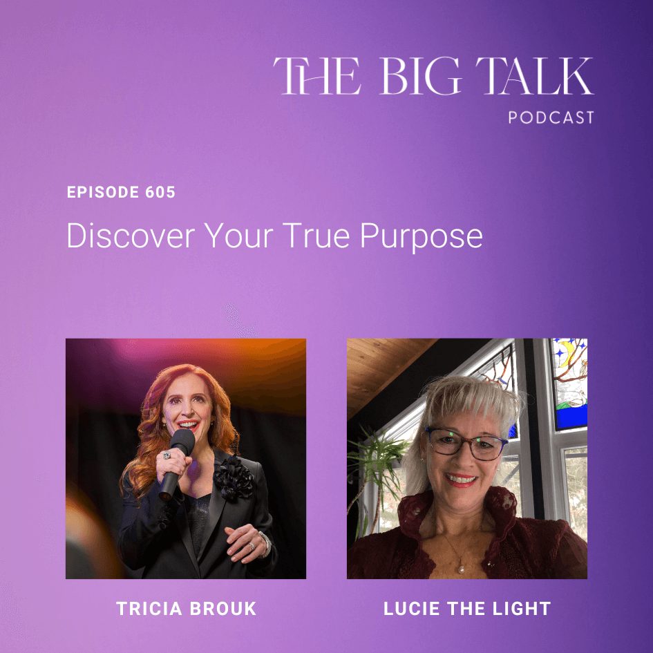 Episode 605 Discover Your True Purpose With Lucie the Light