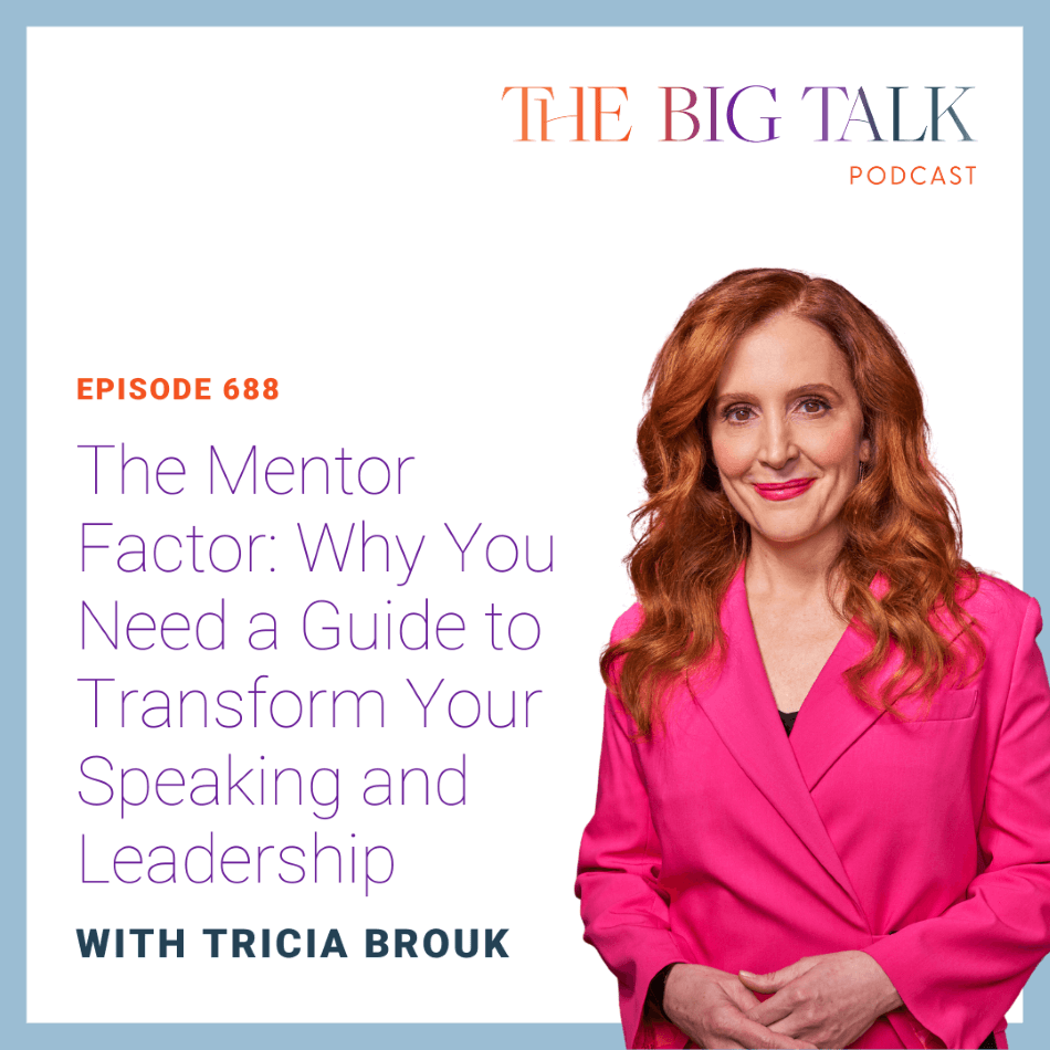 Episode 688 The Mentor Factor Why You Need a Guide to Transform Your Speaking and Leadership