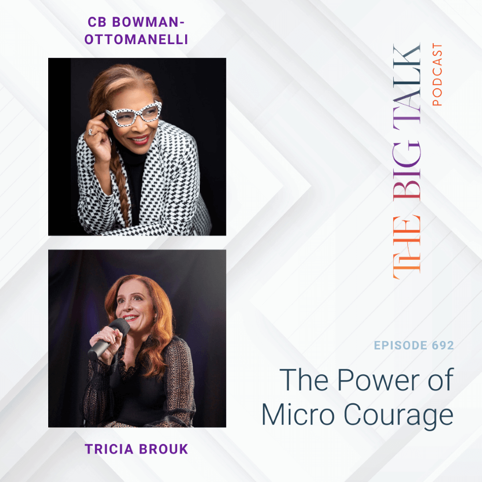 Episode 692 The Power of Micro Courage with CB Bowman-Ottomanelli