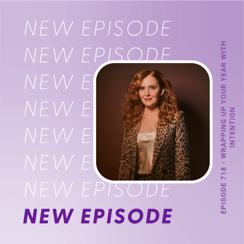 Episode 718 Wrapping Up Your Year with Intention