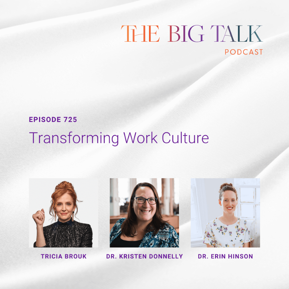 Episode 725 Transforming Work Culture with Dr. Kristen Donnelly & Dr. Erin Hinson