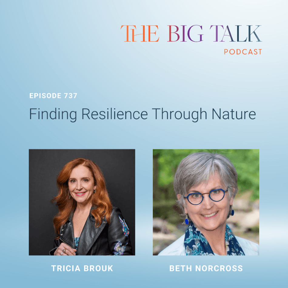Episode 737 Finding Resilience Through Nature with Beth Norcross