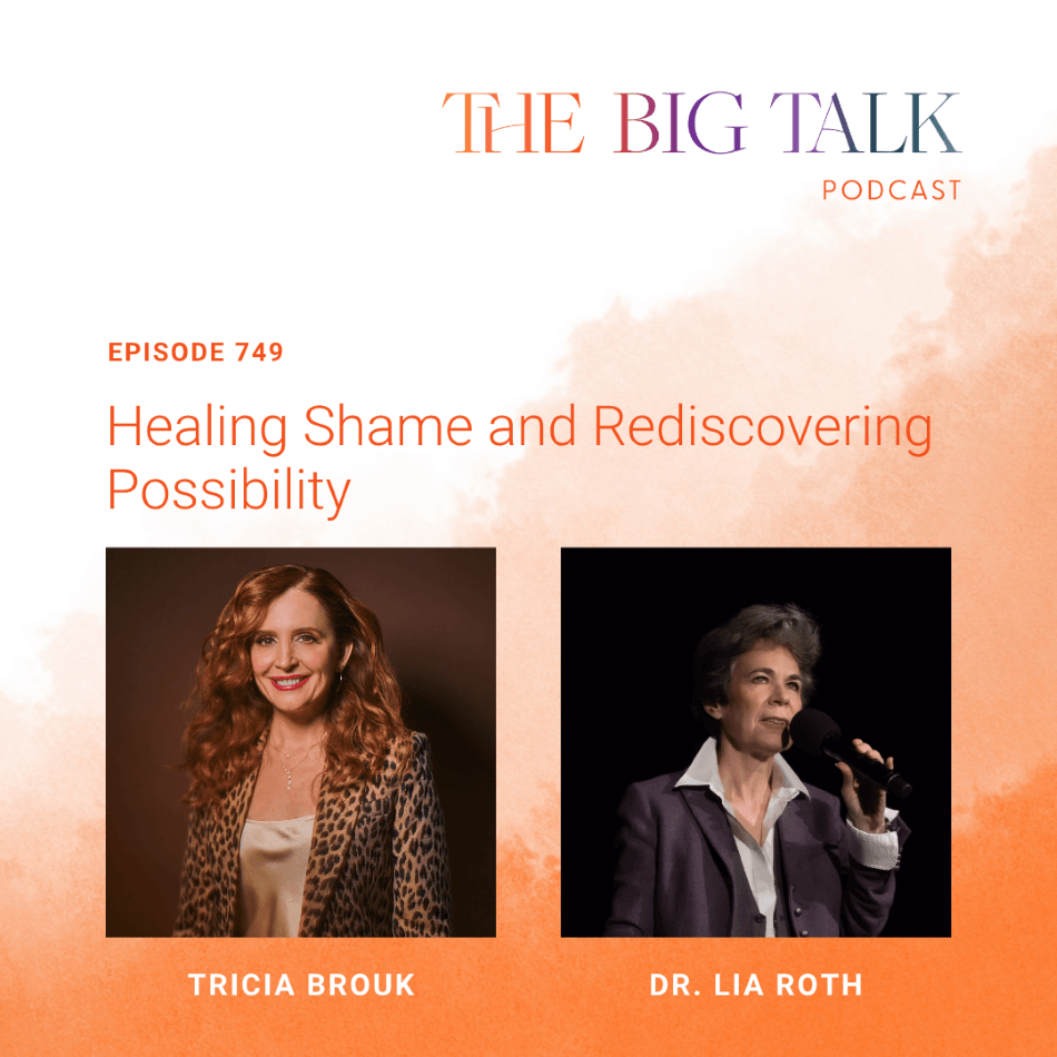 Episode 749 Healing Shame and Rediscovering Possibility with Dr. Lía Roth