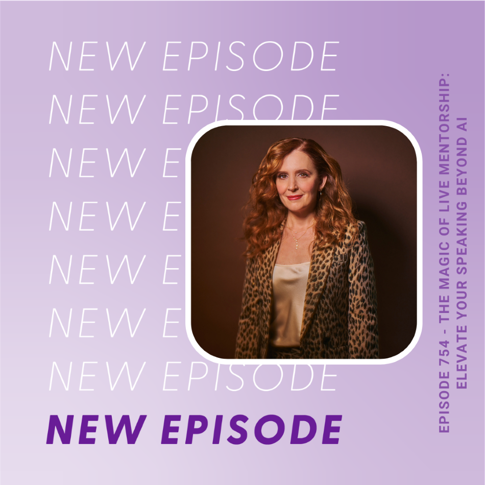 Episode 754 The Magic of Live Mentorship Elevate Your Speaking Beyond AI