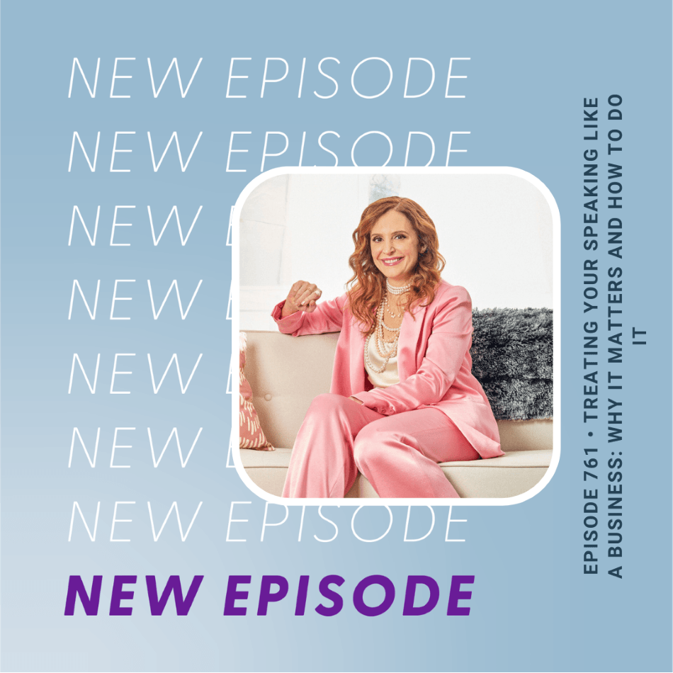Episode 761 Treating Your Speaking Like a Business Why It Matters and How to Do It