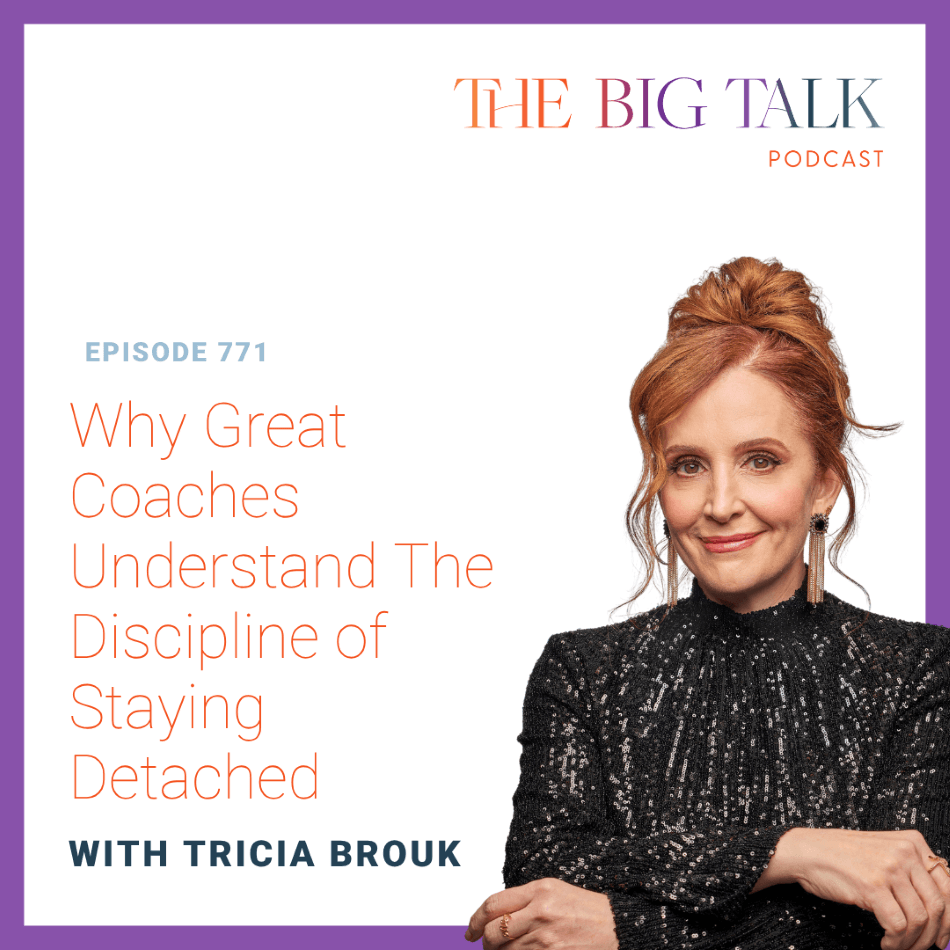 Episode 771 Why Great Coaches Understand The Discipline of Staying Detached