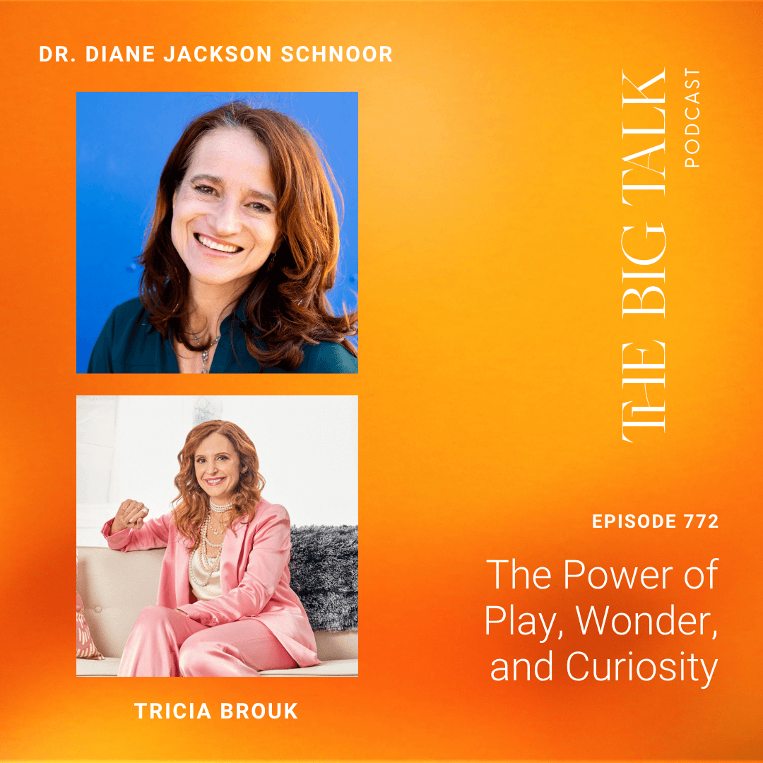 Episode 772 The Power of Play, Wonder, and Curiosity with Dr. Diane Jackson Schnoor