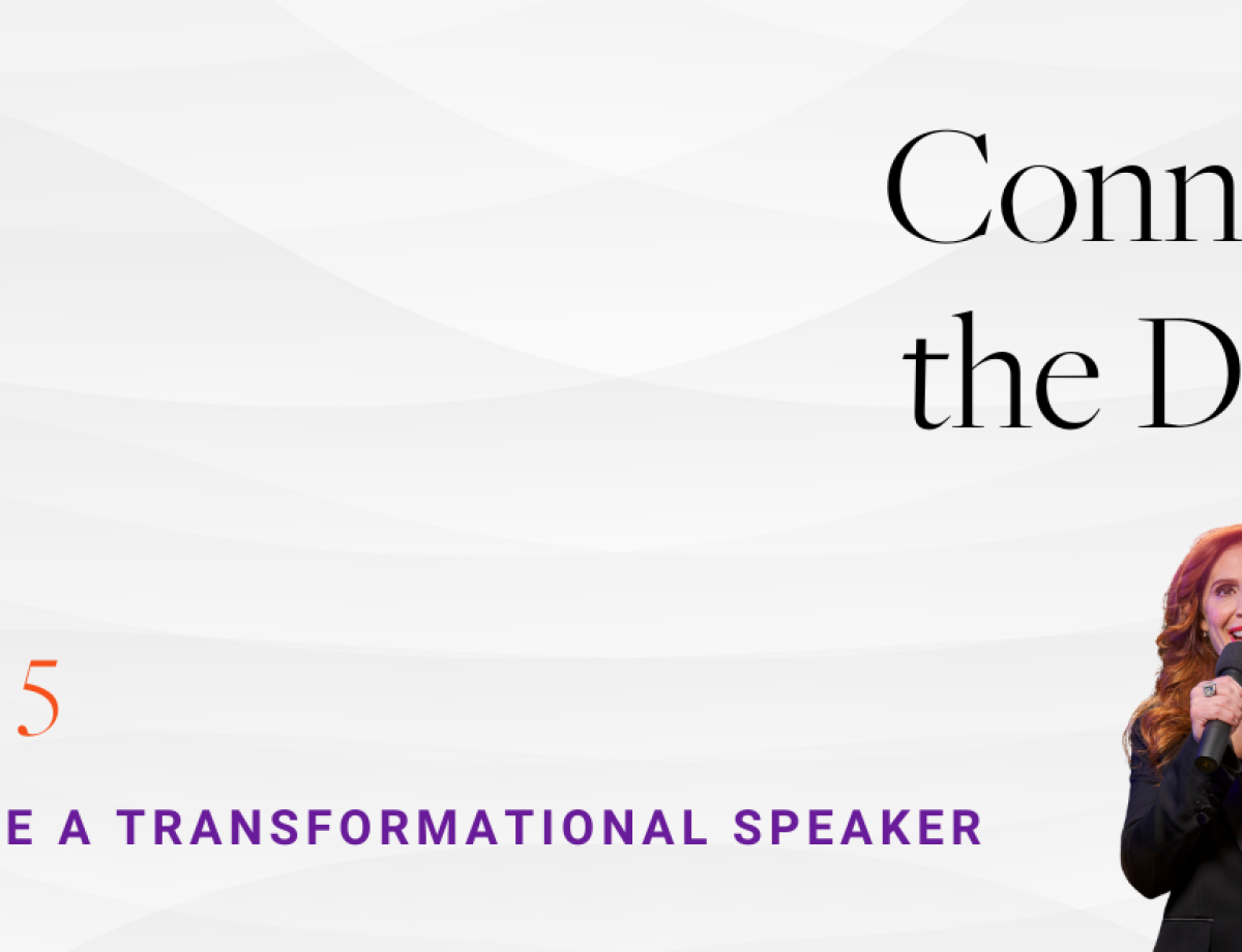 Become a Transformational Speaker Step 5_ Connect the Dots