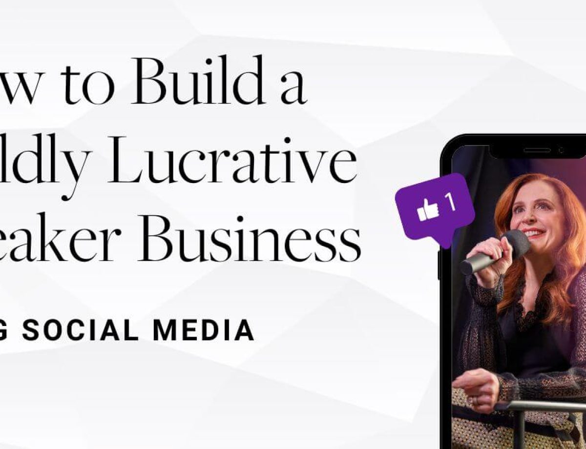 How to Build a Lucrative Speaking Business Using Social Media 1